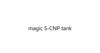 MAGIC S-CNP TANK材料加工