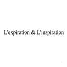 L'EXPIRATION & L'INSPIRATION