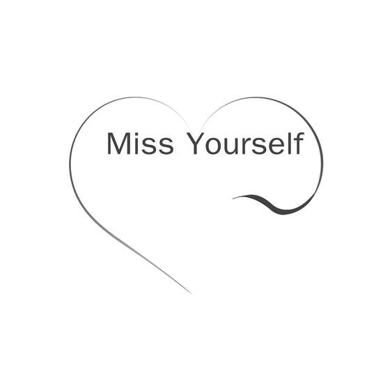 MISS YOURSELF