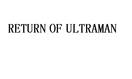 RETURN OF ULTRAMAN