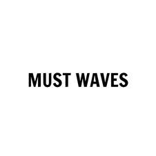 MUST WAVES