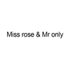 MISS ROSE& MR ONLY