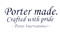 PORTER MADE CRAFTED WITH PRIDE PORTER INTERNATIONAL