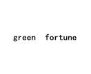 GREEN FORTUNE