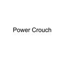 POWER CROUCH